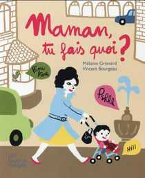 Maman, tu fais quoi ?