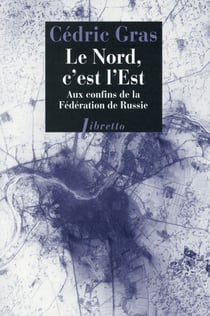 Le nord, c'est l'est - aux confins de la Fédération de Russie