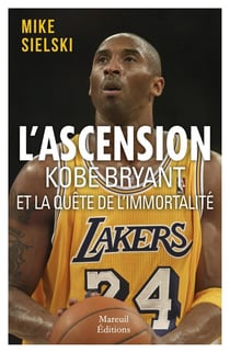 L'ascension : Kobe Bryant et la quête d'immortalité
