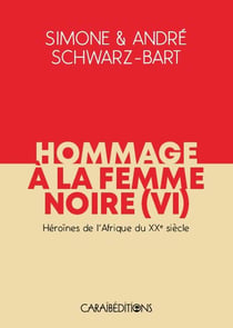 Hommage à la femme noire Tome 6 : Héroïnes de l'Afrique du XXe siècle