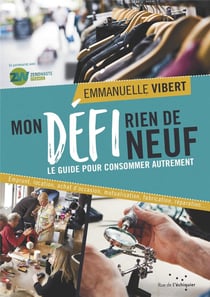 Mon défi rien de neuf - le guide pour consommer autrement