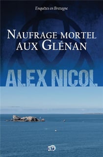 Enquêtes en Bretagne Tome 19 : Naufrage mortel aux Glénan