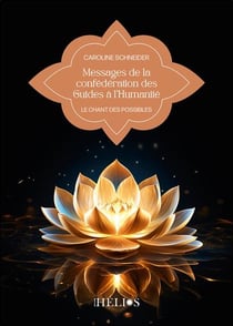 Messages de la confédération des Guides à l'Humanité : Le chant des possibles