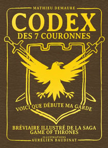 Codex des 7 couronnes - bréviaire illustré de la saga Game of Thrones