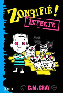 Zombifié ! Tome 2 : infecté