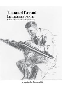 Le serviteur inspiré - portrait de l'artiste en travailleur de l'ombre