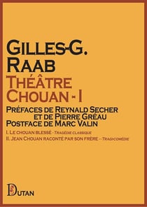 Théâtre Chouan - I : I. Le chouan blessé - Tragédie classique II. Jean Chouan raconté par son frère - Tragi-comédie