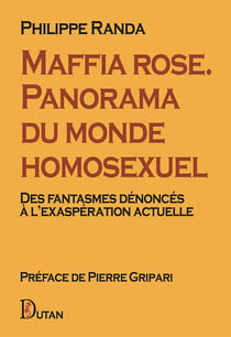 Maffia rose. Panorama du monde homosexuel : Des fantasmes dénoncés à l'exaspération actuelle