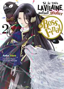 Si je suis la vilaine, autant mater le boss final Tome 2