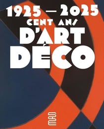 1925-2025 : Cent ans d'Art déco