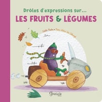 Drôles d'expressions sur... : Les fruits et légumes