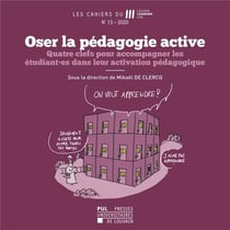 Les cahiers du lll n.13 - oser la pédagogie active quatre clefs pour accompagner les étudiant.es dans leur activation pédagogique