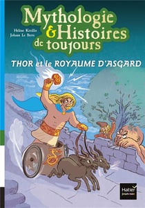 Mythologie & histoires de toujours Tome 10 : Thor et le royaume d'Asgard