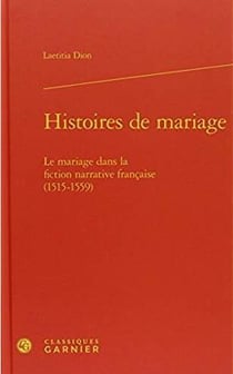 Histoires de mariage - le mariage dans la fiction narrative française (1515-1559)