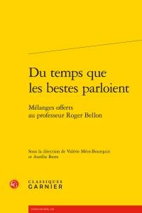 Du temps que les bestes parloient - mélanges offerts au professeur Roger Bellon
