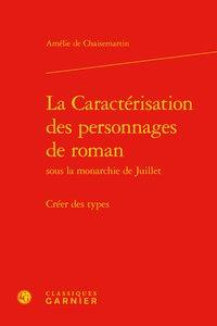 La caractérisation des personnages de roman sous la monarchie de juillet - créer des types