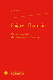 Soigner l'humain : péchés et remèdes chez Montaigne et Descartes