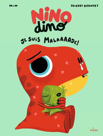 Nino Dino : Je suis malaaaade !