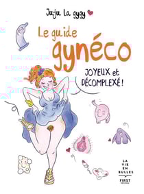 Le guide gynéco joyeux et décomplexé