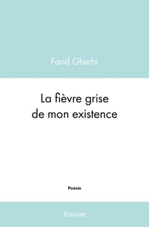 La fievre grise de mon existence