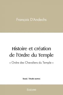 Histoire et creation de l'ordre du temple - "ordre des chevaliers du temple"