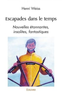 Escapades dans le temps - nouvelles etonnantes, insolites, fantastiques