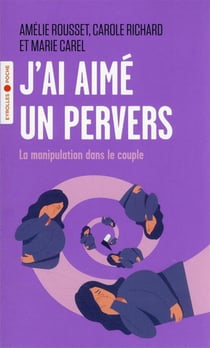J'ai aimé un pervers : la manipulation dans le couple