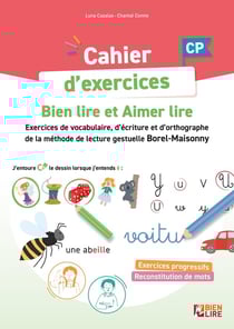 Cahier d'exercices Bien lire et Aimer lire - CP - Entraînement à la lecture, l'écriture et l'orthographe, Méthode de lecture gestuelle Borel-Maisonny