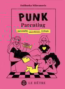 Punk Parenting : parentalité, anarchisme, écologie