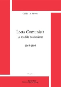 Lotta comunista - le modèle bolchevique 1965-1995