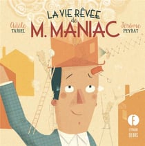 La vie rêvée de M. Maniac