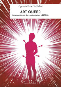 Art queer : Histoire et théorie des représentations LGBTQIA+