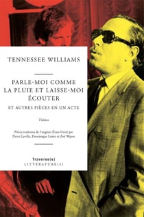 Parle-moi comme la pluie et laisse-moi écouter - et autres pièces en un acte