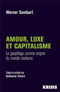 Amour, luxe et capitalisme - le gaspillage comme origine du monde moderne
