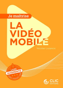 Je maîtrise : la vidéo mobile