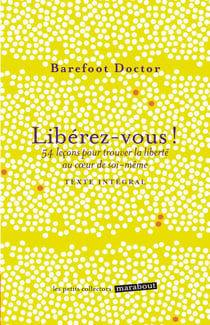 Libérez-vous ! 54 leçons pour trouver la liberté au coeur de soi-même
