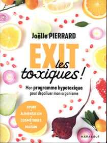 Exit les toxiques ! mon programme hypotoxique pour dépolluer mon organisme