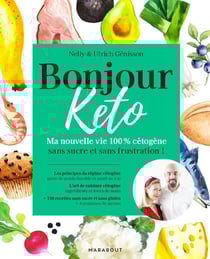 Bonjour keto : ma nouvelle vie 100% cétogène sans sucre et sans frustration !