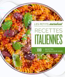 Les petits Marabout : Recettes italiennes : 100 recettes testées pour vous !