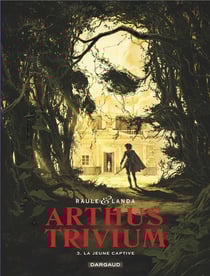 Arthus Trivium Tome 3 : la jeune captive