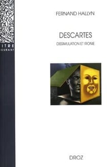 Descartes  : Dissimulation et ironie