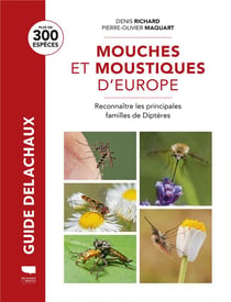 Guide Delachaux : Mouches et moustiques : Toutes les familles de diptères d'Europe