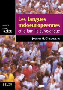 Les langues indoeuropéennes et la famille eurasiatique Volume 1.