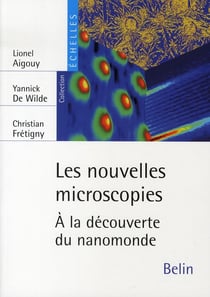 Les nouvelles microscopies - à la découverte du nanomonde