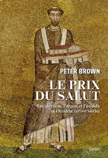 Le prix du salut - les chrétiens de l'au-delà (IIIe-VIIe siècle)