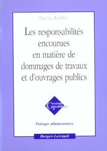 Les responsabilites encourues en matiere de dommages de travaux et d'ouvrages publics