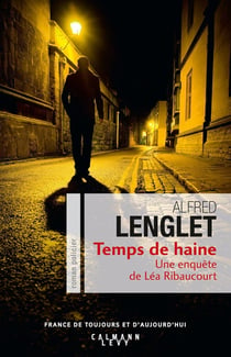 Temps de haine - une enquête de Léa Ribaucourt