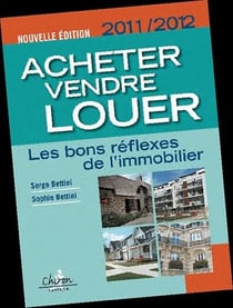 Acheter, vendre, louer - les bons reflexes de l'immobilier