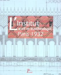 L'Institut d'art et d'archéologie, Paris 1932.