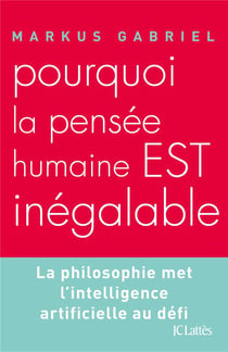 Pourquoi la pensée humaine est inégalable
